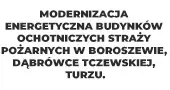 Modernizacja energetyczna budynk&oacute;w Ochotniczych Straży Pożarnych w Boroszewie, Dąbr&oacute;wce Tczewskiej, Turzu.