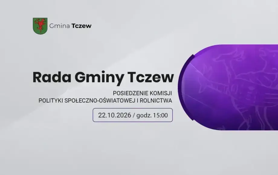Posiedzenie Komisji Polityki Społeczno-Oświatowej i Rolnictwa Rady Gminy Tczew