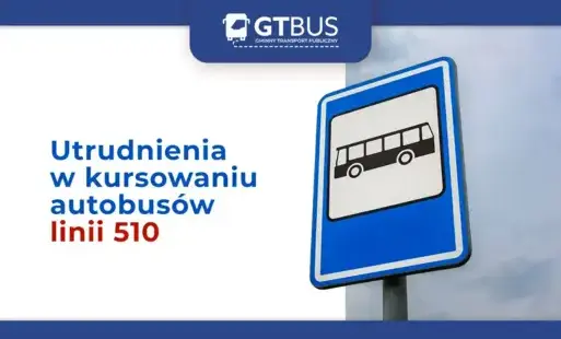 Zdjęcie do Komunikat: Utrudnienia w kursowaniu autobus&oacute;w linii 510