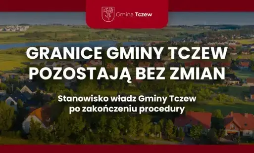 Zdjęcie do GRANICE GMINY TCZEW POZOSTAJĄ BEZ ZMIAN. Stanowisko władz Gminy Tczew po zakończeniu procedury