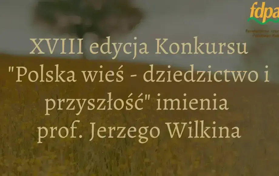 XVIII edycja konkursu „Polska wieś – dziedzictwo i przyszłość”